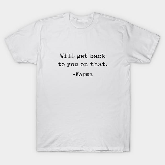 Funny Quotes - Karma - Funny Sayings T-Shirt by Design By Leo